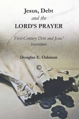 Douglas E. Oakman - Jesus, Debt and the Lord's Prayer, Häftad
