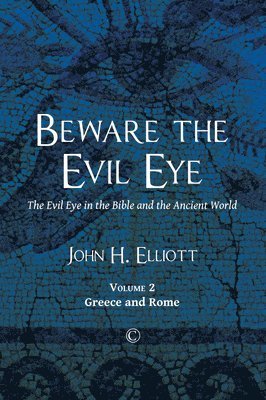 John H Elliott - Beware the Evil Eye, Häftad