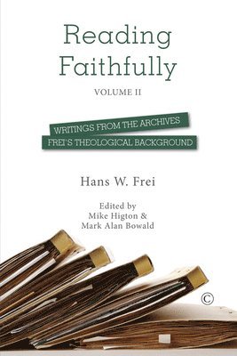 Hans W. Frei, Mike Higton, Mark Alan Bowald - Reading Faithfully - Volume Two, Häftad