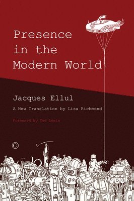 Jacques Ellul - Presence in the Modern World, Häftad