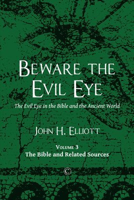 John H Elliott - Beware the Evil Eye Vol 3, Häftad