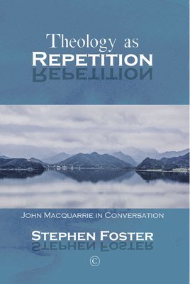Stephen Foster - Theology as Repetition, Häftad
