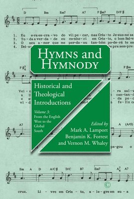 Mark A. Lamport, Vernon M. Whaley, Benjamin K. Forrest - Hymns and Hymnody III: Historical and Theological Introductions, Volume 3 PB, Häftad