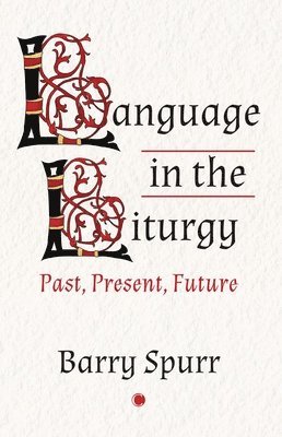 Barry Spurr - Language in the Liturgy, Häftad
