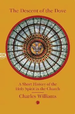 Descent of the Dove: A Short History of the Holy Spirit in the Church