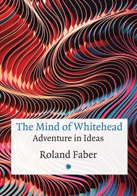 Roland Faber - Mind of Whitehead, Häftad