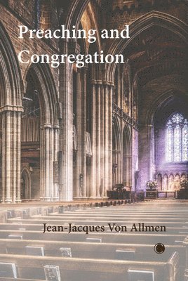 Jean-Jacques Von Allmen - Preaching and Congregation, Häftad