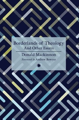 D.M. Mackinnon, Donald Mackinnon, Kwesi A. Dickson, Paul Ellingworth - Borderlands of Theology, Häftad