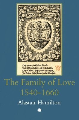 Alastair Hamilton - Family of Love 1540-1660, Häftad
