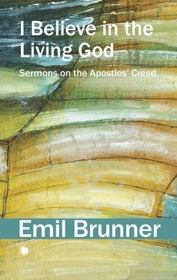 Emil Brunner - I Believe in the Living God, Häftad