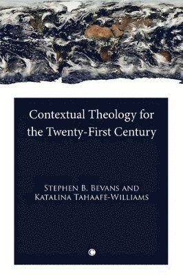 Katalina Tahaafe-Williams, Stephen B. Bevans - Contextual Theology for the Twenty-First Century, Häftad