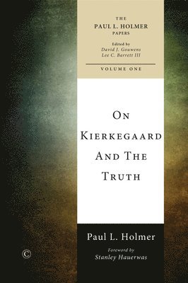 Paul L. Holmer, David J. Gouwens, Lee C. Barrett - On Kierkegaard and the Truth, Häftad