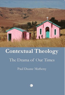 Paul Duane Matheny - Contextual Theology, Häftad