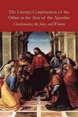 Mitzi J. Smith - Literary Construction of the Other in the Acts of the Apostles, Häftad