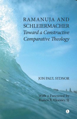 Jon Paul Sydnor - Ramanuja and Schleiermacher, Häftad