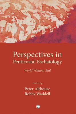 Robby Waddell, Peter Althouse - Perspectives in Pentecostal Eschatologies, Häftad