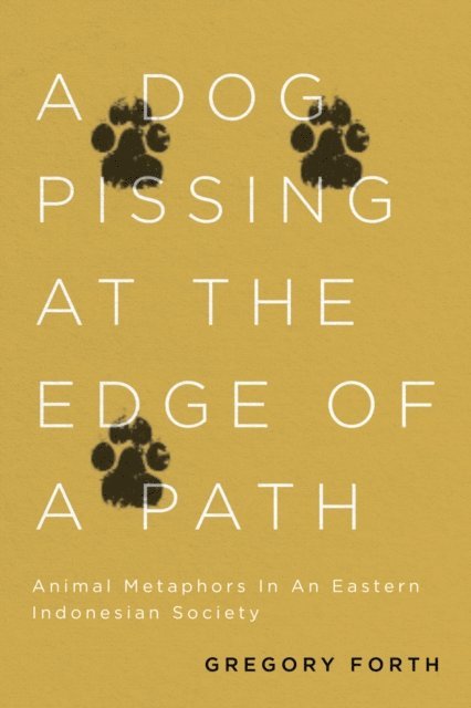 Gregory Forth - Dog Pissing at the Edge of a Path, E-bok