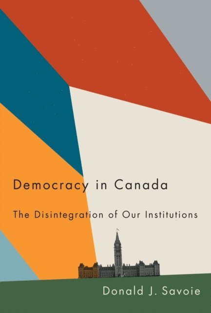 Donald J. Savoie - Democracy in Canada, E-bok