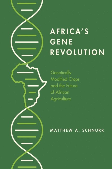 Matthew A. Schnurr - Africa's Gene Revolution, E-bok