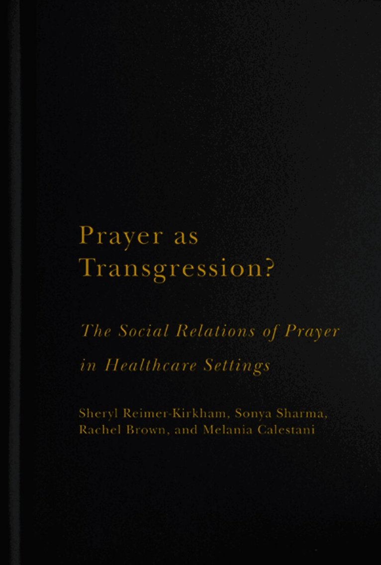 Sheryl Reimer-Kirkham, Sonya Sharma, Rachel Brown, Melania Calestani - Prayer As Transgression?, Inbunden