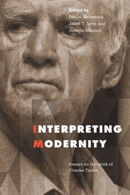 Daniel M. Weinstock, Jocelyn Maclure, Jacob Levy - Interpreting Modernity, E-bok