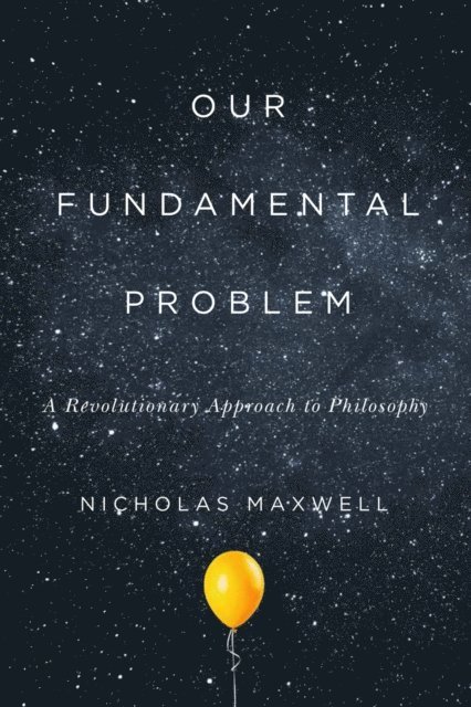 Nicholas Maxwell - Our Fundamental Problem, E-bok
