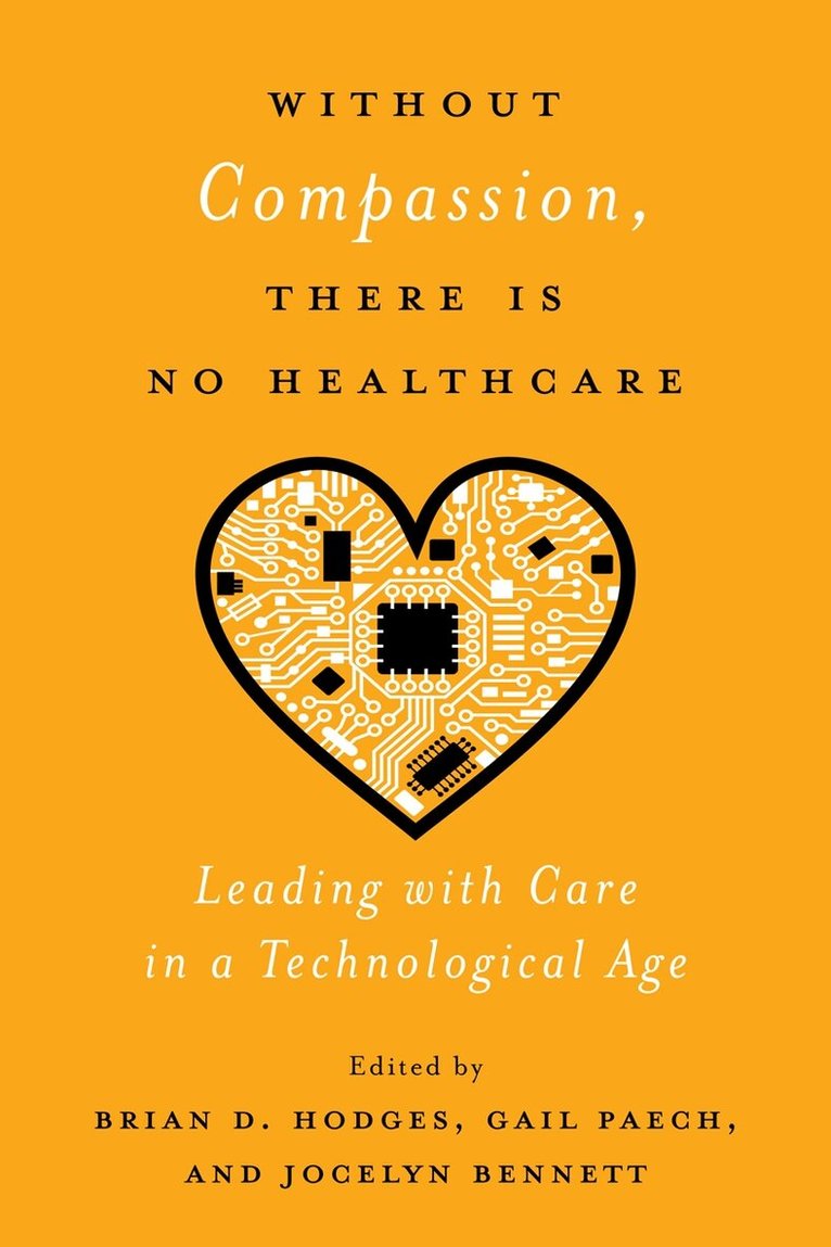 Brian D. Hodges, Gail Paech, Jocelyn Bennett - Without Compassion, There Is No Healthcare, Inbunden. Tillgänglighet: Tillfälligt slut
