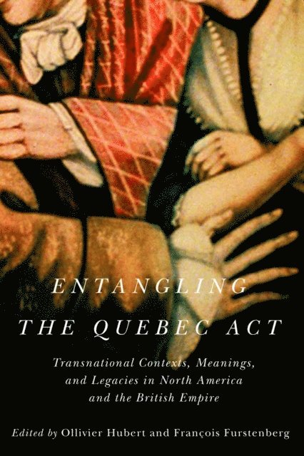 Francois Furstenberg, Ollivier Hubert - Entangling the Quebec Act, E-bok