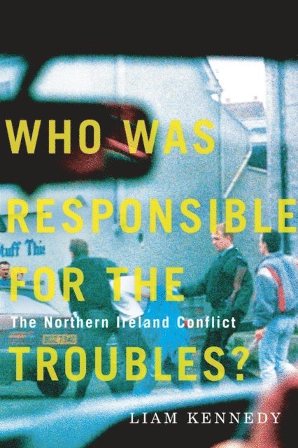 Liam Kennedy - Who Was Responsible for the Troubles?, E-bok