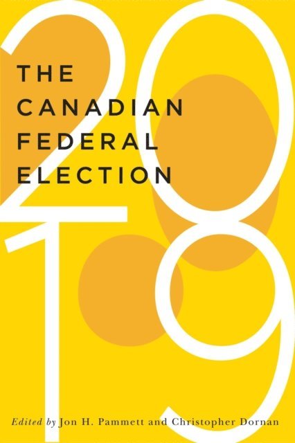 Christopher Dornan, Jon H. Pammett - Canadian Federal Election of 2019, E-bok