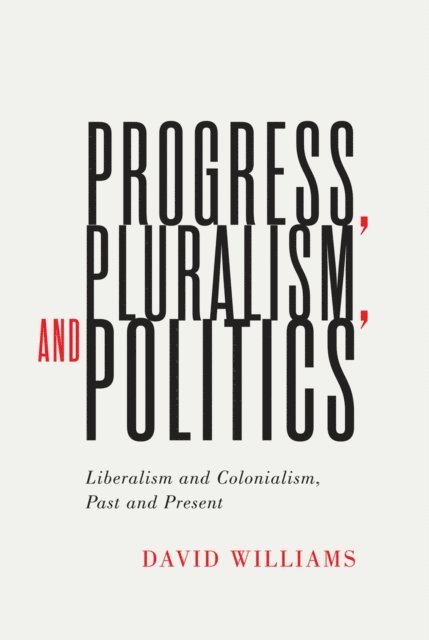 David Williams - Progress, Pluralism, and Politics, E-bok