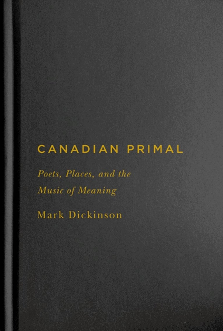 Mark Dickinson - Canadian Primal, Inbunden. Tillgänglighet: Tillfälligt slut