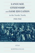 Language, Citizenship, and Sami Education in the Nordic North, 1900-1940