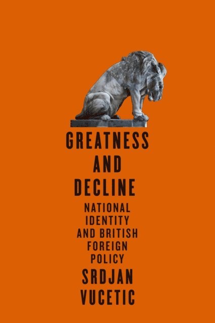 Srdjan Vucetic - Greatness and Decline, E-bok