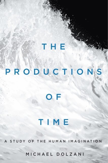 Michael Dolzani - Productions of Time, E-bok