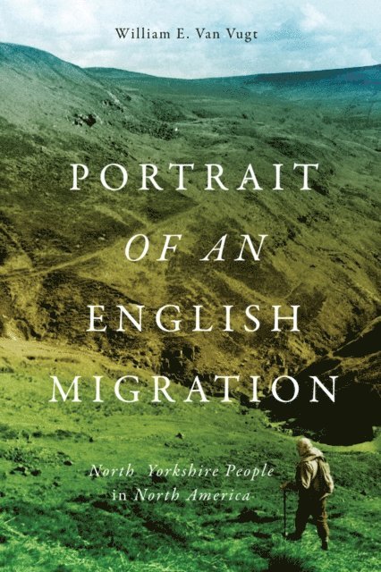 William E. Van Vugt - Portrait of an English Migration, E-bok
