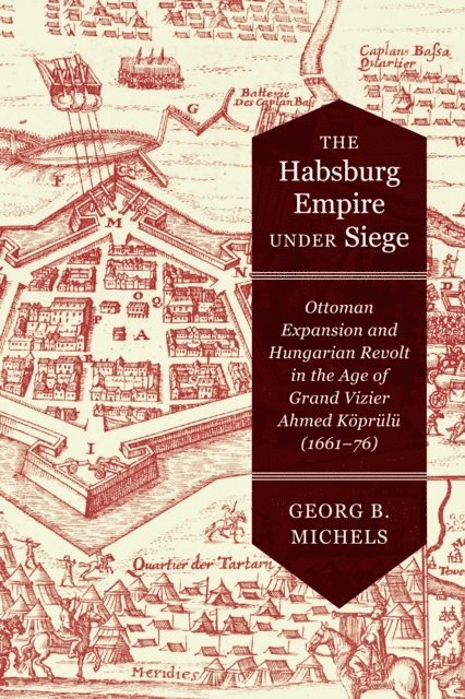 Georg B. Michels - Habsburg Empire under Siege, E-bok. Tillgänglighet: Lägg i varukorg