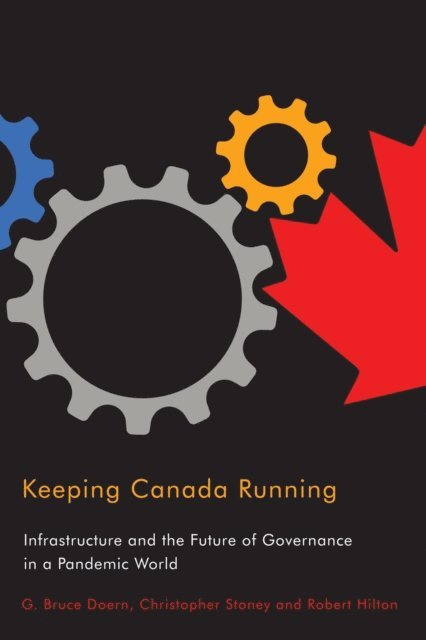 Robert Hilton, Christopher Stoney, G. Bruce Doern - Keeping Canada Running, E-bok