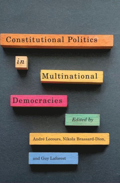 Guy Laforest, Nikola Brassard-Dion, Andre Lecours - Constitutional Politics in Multinational Democracies, E-bok