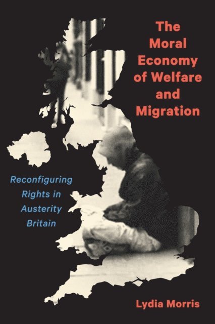 Lydia Morris - Moral Economy of Welfare and Migration, E-bok