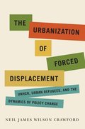 The Urbanization of Forced Displacement