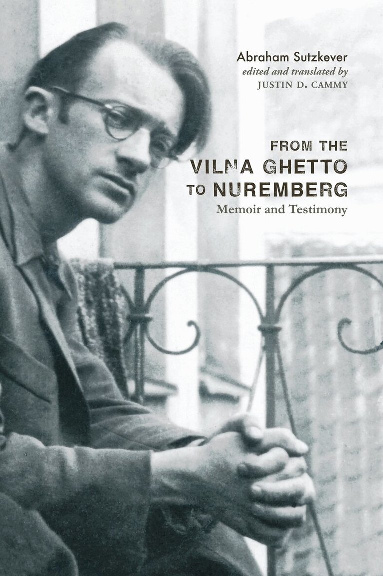 Abraham Sutzkever, Justin D. Cammy - From the Vilna Ghetto to Nuremberg, Inbunden. Tillgänglighet: Tillfälligt slut