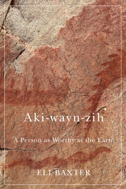 Eli Baxter - Aki-wayn-zih, E-bok