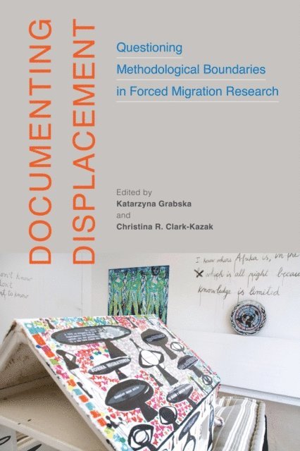 Christina R. Clark-Kazak, Katarzyna Grabska - Documenting Displacement, E-bok