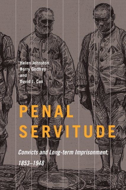 David J. Cox, Barry Godfrey, Helen Johnston - Penal Servitude, E-bok