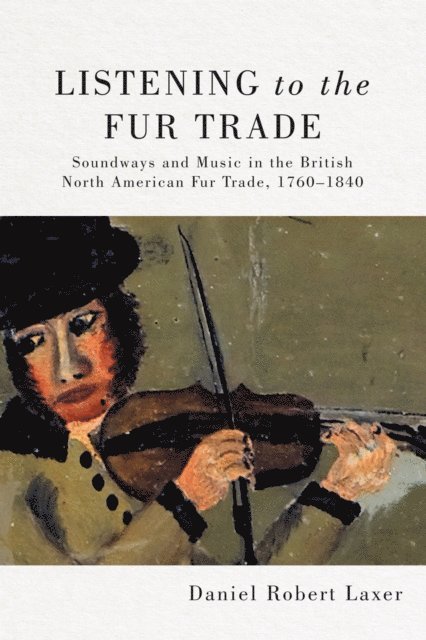 Daniel Robert Laxer - Listening to the Fur Trade, E-bok