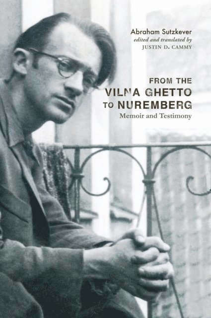 Abraham Sutzkever, Justin D. Cammy - From the Vilna Ghetto to Nuremberg, E-bok