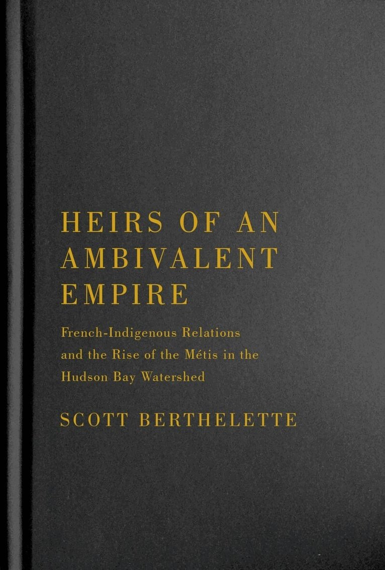 Scott Berthelette - Heirs of an Ambivalent Empire, Inbunden