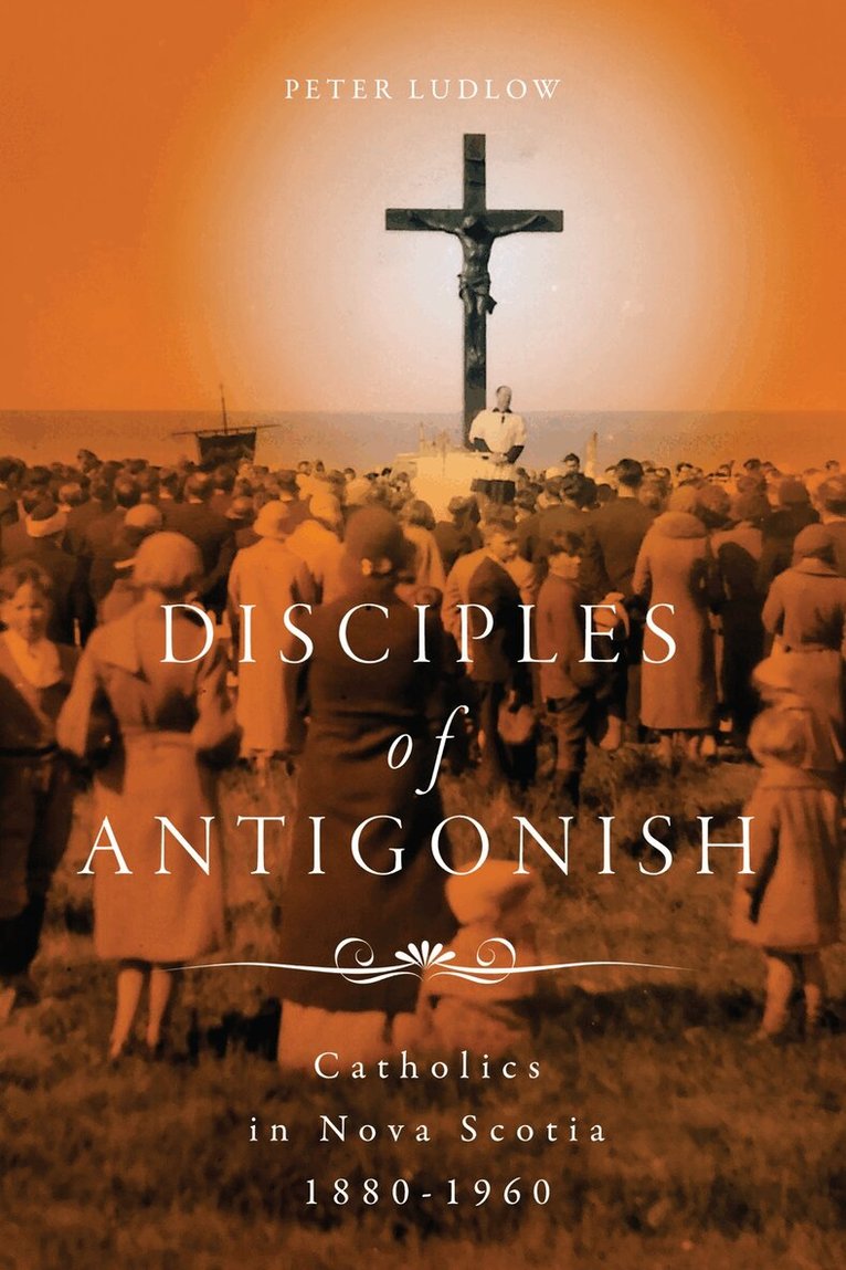 Peter Ludlow - Disciples of Antigonish, Inbunden. Tillgänglighet: Tillfälligt slut