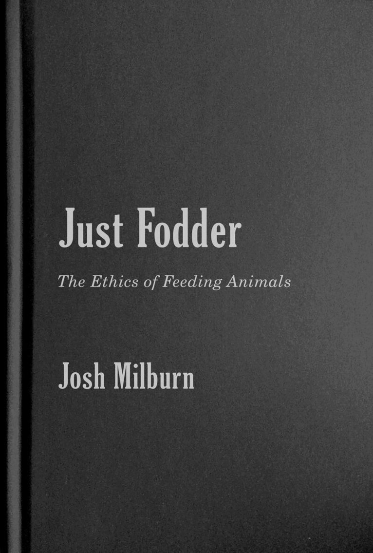 Josh Milburn - Just Fodder, Inbunden